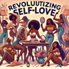 Black Women Revolutionizing Self-Love